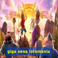 giga sena lotomania